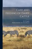 Care and Feeding of Dairy Cattle [microform]