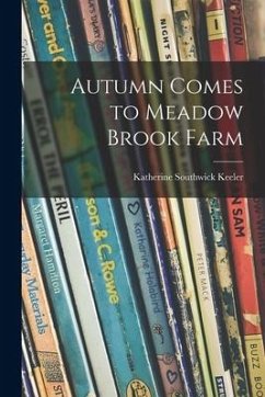 Autumn Comes to Meadow Brook Farm - Keeler, Katherine Southwick