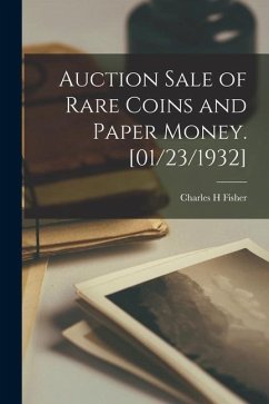 Auction Sale of Rare Coins and Paper Money. [01/23/1932] - Fisher, Charles H.