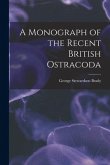 A Monograph of the Recent British Ostracoda