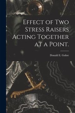 Effect of Two Stress Raisers Acting Together at a Point. - Guhse, Donald E.