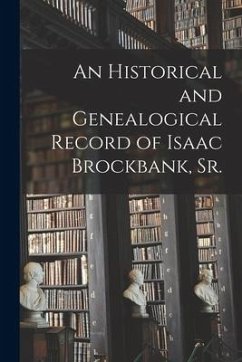 An Historical and Genealogical Record of Isaac Brockbank, Sr. - Anonymous