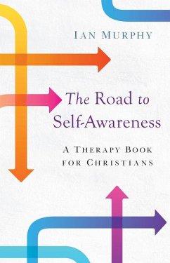 The Road to Self-Awareness: A Therapy Book for Christians - Murphy, Ian