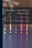 Raphia and Reed Weaving: Including Also Cardboard and Paper Construction: a Practical Course for Primary and Elementary Schools