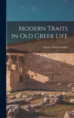 Modern Traits in Old Greek Life - Gulick, Charles Burton