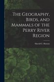 The Geography, Birds, and Mammals of the Perry River Region