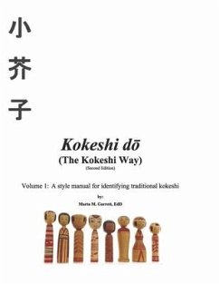Kokeshi Do (the Kokeshi Way) Second Edition: Volume 1: A Style Manual for Identifying Traditional Kokeshi Volume 1 - Garrett, Marta
