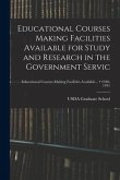 Educational Courses Making Facilities Available for Study and Research in the Government Servic; 1940-1941