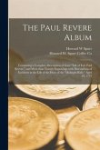 The Paul Revere Album: Containing a Complete Description of Goss' "Life of Col. Paul Revere," and More Than Twenty Engravings With Descriptio