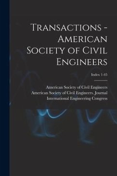 Transactions - American Society of Civil Engineers; Index 1-45