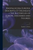 Rhopalocera Europæ, Descripta Et Delineata = The Butterflies of Europe, Described and Figured.; v.1