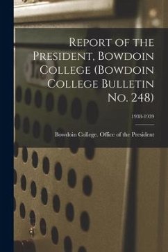 Report of the President, Bowdoin College (Bowdoin College Bulletin No. 248); 1938-1939