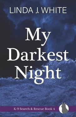 My Darkest Night: K-9 Search and Rescue Book 4 - White, Linda J.