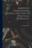 American Horological Journal, Devoted to Practical Horology; V. 4