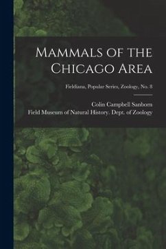 Mammals of the Chicago Area; Fieldiana, Popular series, Zoology, no. 8 - Sanborn, Colin Campbell