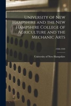 University of New Hampshire and the New Hampshire College of Agriculture and the Mechanic Arts; 1938-1939