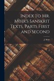Index to Mr. Muir's Sanskrit Texts, Parts First and Second