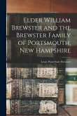 Elder William Brewster and the Brewster Family of Portsmouth, New Hampshire