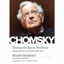 Taming the Rascal Multitude: Essays, Interviews, and Lectures 1997-2014 - Chomsky, Noam