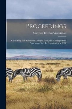 Proceedings [microform]: Containing, in a Somewhat Abridged Form, the Workings of the Association Since Its Organization in 1884