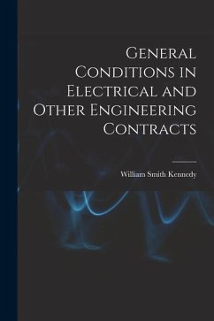 General Conditions in Electrical and Other Engineering Contracts - Kennedy, William Smith
