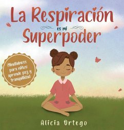 La Respiración es mi Superpoder - Ortego, Alicia