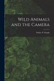 Wild Animals and the Camera [microform]
