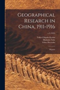 Geographical Research in China, 1911-1916: Reports; v.3 (1920) - Hayasaka, Ichiro