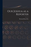 Our Joshua as a Reporter [microform]
