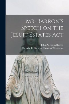 Mr. Barron's Speech on the Jesuit Estates Act [microform] - Barron, John Augustus