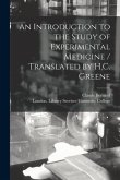 An Introduction to the Study of Experimental Medicine / Translated by H.C. Greene