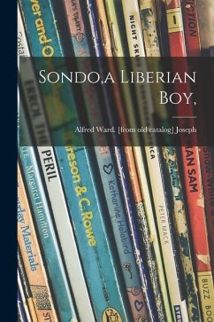 Sondo, a Liberian Boy, - Joseph, Alfred Ward