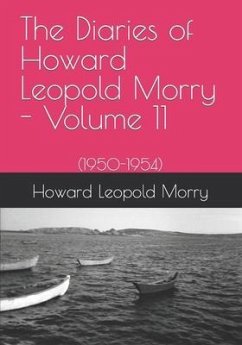 The Diaries of Howard Leopold Morry - Volume 11: (1950-1954) - Morry, Howard Leopold
