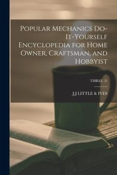 Popular Mechanics Do-it-yourself Encyclopedia for Home Owner, Craftsman, and Hobbyist; THREE (3)