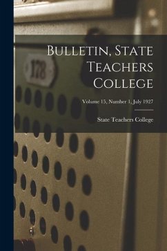 Bulletin, State Teachers College; Volume 15, Number 1, July 1927