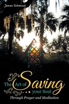 The Art of Saving Your Soul - Schreiner, James