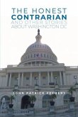 The Honest Contrarian: And Other Stories About Washington DC