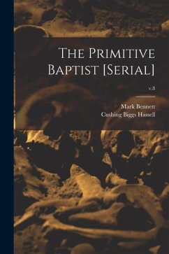 The Primitive Baptist [serial]; v.8 - Bennett, Mark