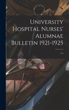 University Hospital Nurses' Alumnae Bulletin 1921-1925; 1-5 - Anonymous