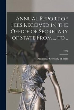 Annual Report of Fees Received in the Office of Secretary of State From ... to ..; 1892