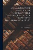 Social & Political Ideas of Some Representative Thinkers of the Age of Reaction & Reconstruction, 1815-65