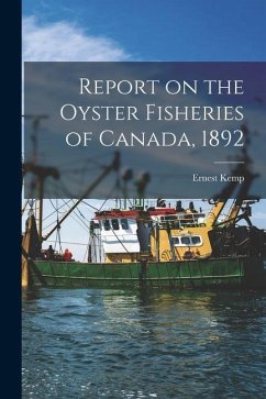 Report on the Oyster Fisheries of Canada, 1892 [microform] - Kemp, Ernest
