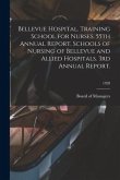 Bellevue Hospital. Training School for Nurses. 55th Annual Report. Schools of Nursing of Bellevue and Allied Hospitals. 3rd Annual Report.; 1928