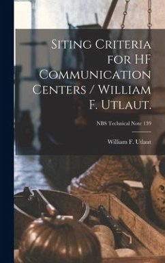 Siting Criteria for HF Communication Centers / William F. Utlaut.; NBS Technical Note 139 - Utlaut, William F