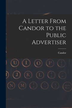 A Letter From Candor to the Public Advertiser [microform]