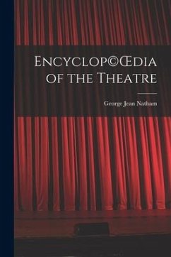 Encyclop(c)OEdia of the Theatre - Natham, George Jean