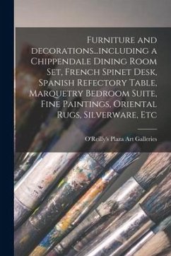 Furniture and Decorations...including a Chippendale Dining Room Set, French Spinet Desk, Spanish Refectory Table, Marquetry Bedroom Suite, Fine Painti