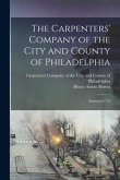 The Carpenters' Company of the City and County of Philadelphia: Instituted 1724