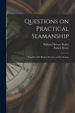 Questions on Practical Seamanship: Together With Harbor Routine and Evolutions