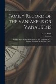 Family Record of the Van Akens or Vanaukens; Being a Series of Articles Written for the &quote;Newburg (N.Y.) Sunday Telegram&quote; in the Year 1900 ..